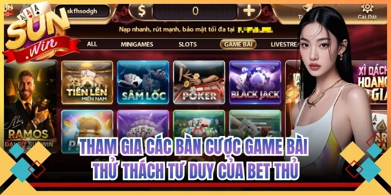 Tham gia các bàn cược game bài thử thách tư duy của bet thủ